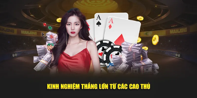 Bí kíp thắng lớn từ các cao thủ